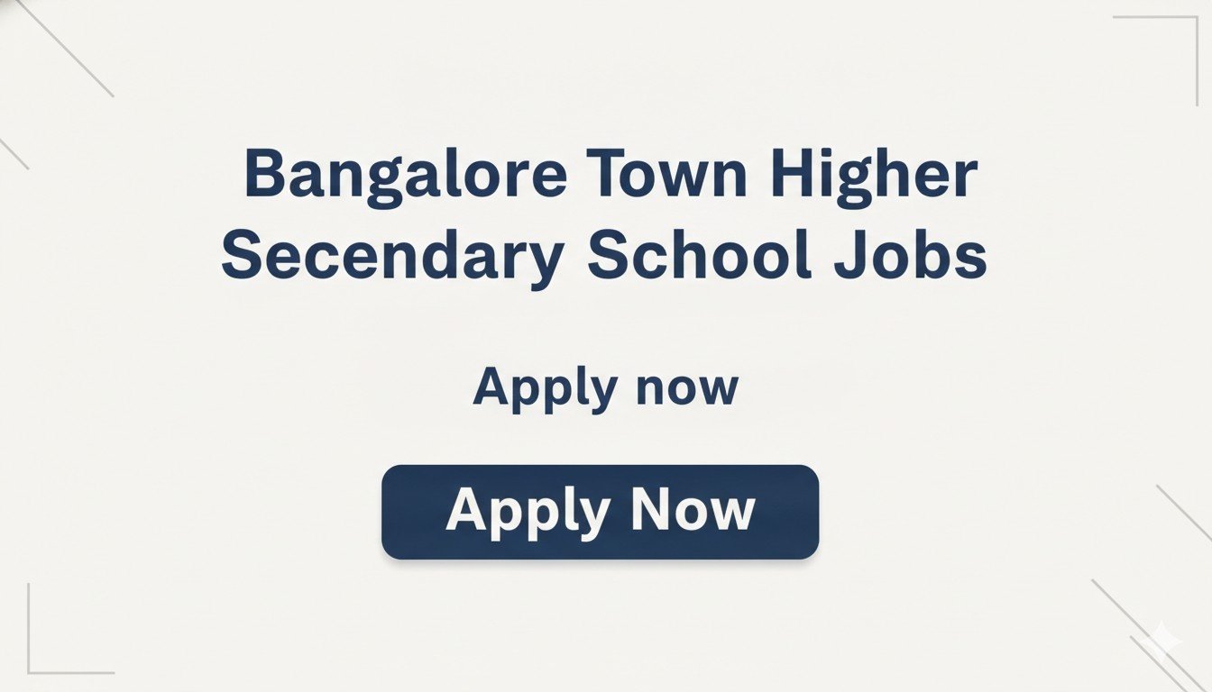 Bangalore Town Higher Secondary School Jobs Apply now